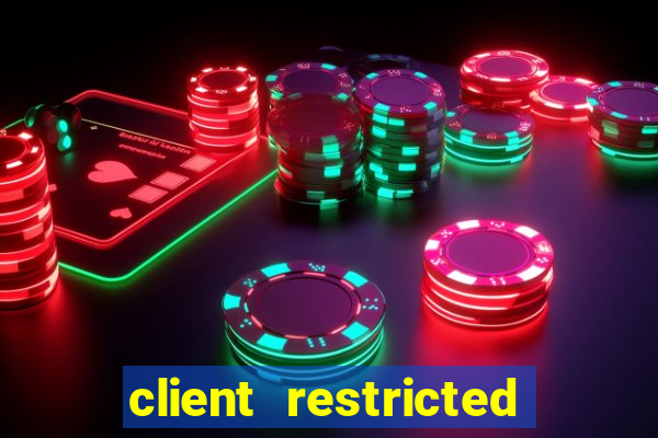 client restricted for action withdraw